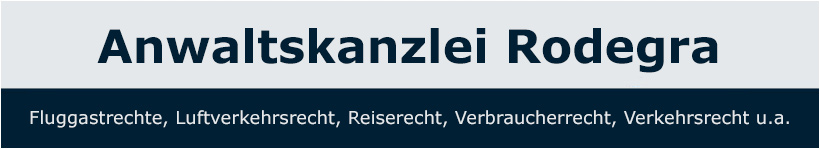 Anwaltskanzlei Rodegra – Fluggastrechte, Luftverkehrsrecht, Reiserecht, Verbraucherrecht, Verkehrsrecht